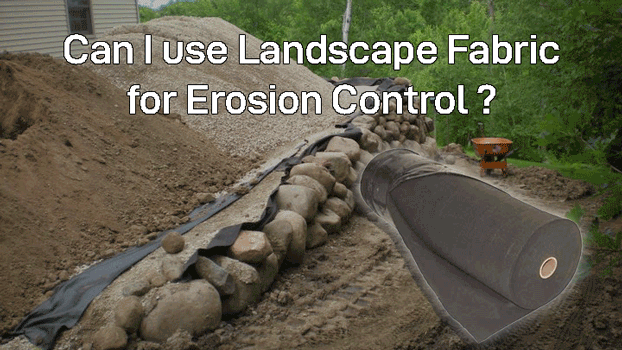 Can I use Landscape Fabric for Erosion Control?